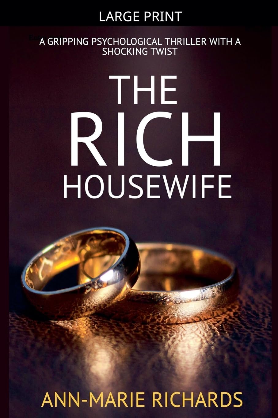 The Rich Housewife (A Gripping Psychological Thriller with a Shocking Twist): 1 (Domestic Psychological Thriller)