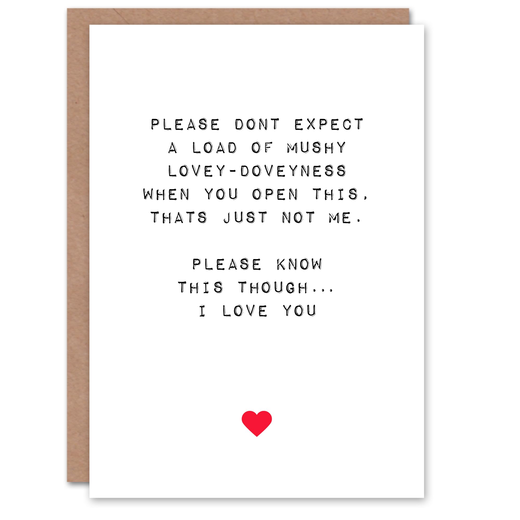 Artery8 Valentines Day Greeting Card Not Mushy But I Love You For Him or Her
