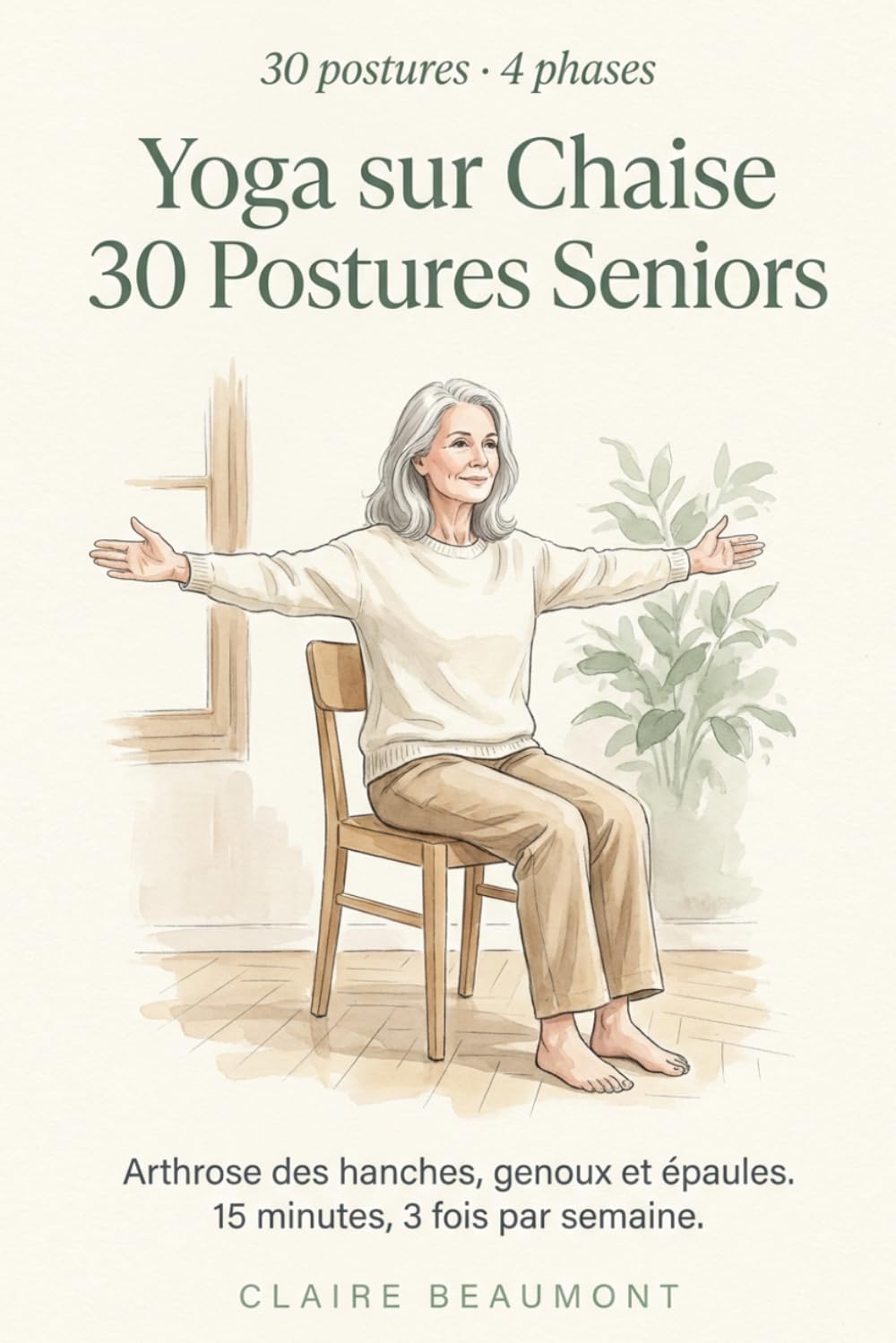 Yoga sur Chaise - 30 Postures Seniors: Arthrose des hanches, genoux et épaules, 15 minutes, 3 fois par semaine, adapté à vos jours OFF