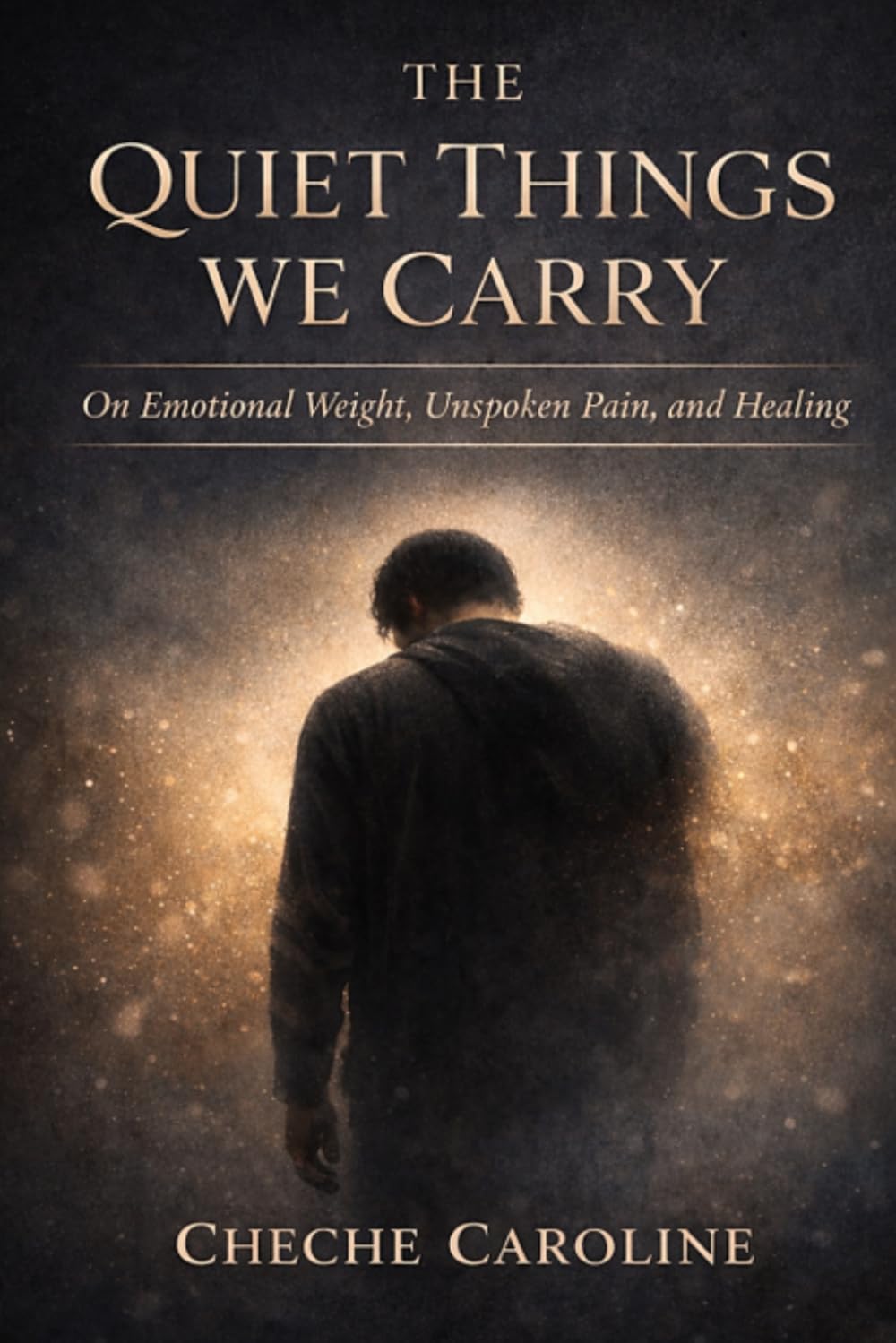The Quiet Things We Carry: On Emotional Weight, Unspoken Pain, and Healing