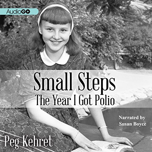  Small Steps The Year I Got Polio Audible Audio Edition Peg Kehret Susan Boyce Blackstone Audio Inc Audible Books Originals