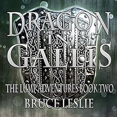 Dragon In Gallis Audiobook By Bruce Leslie cover art