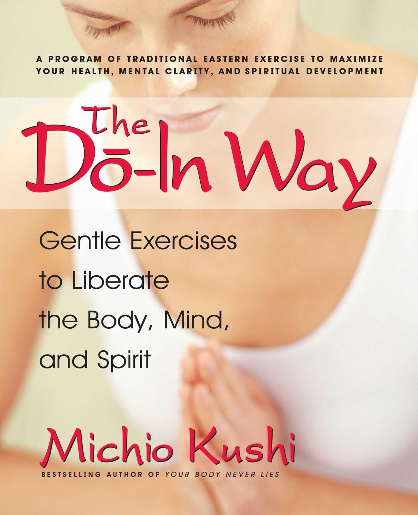 The Do-in Way: Gentle Exercises to Liberate the Body,mind, And Spirit