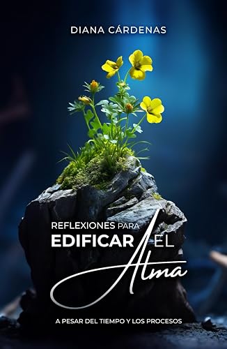 Reflexiones para edificar el alma: A pesar del tiempo y los procesos (Versión a color) (Spanish Edition)