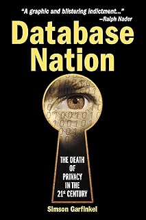 Database Nation : The Death of Privacy in the 21st Century