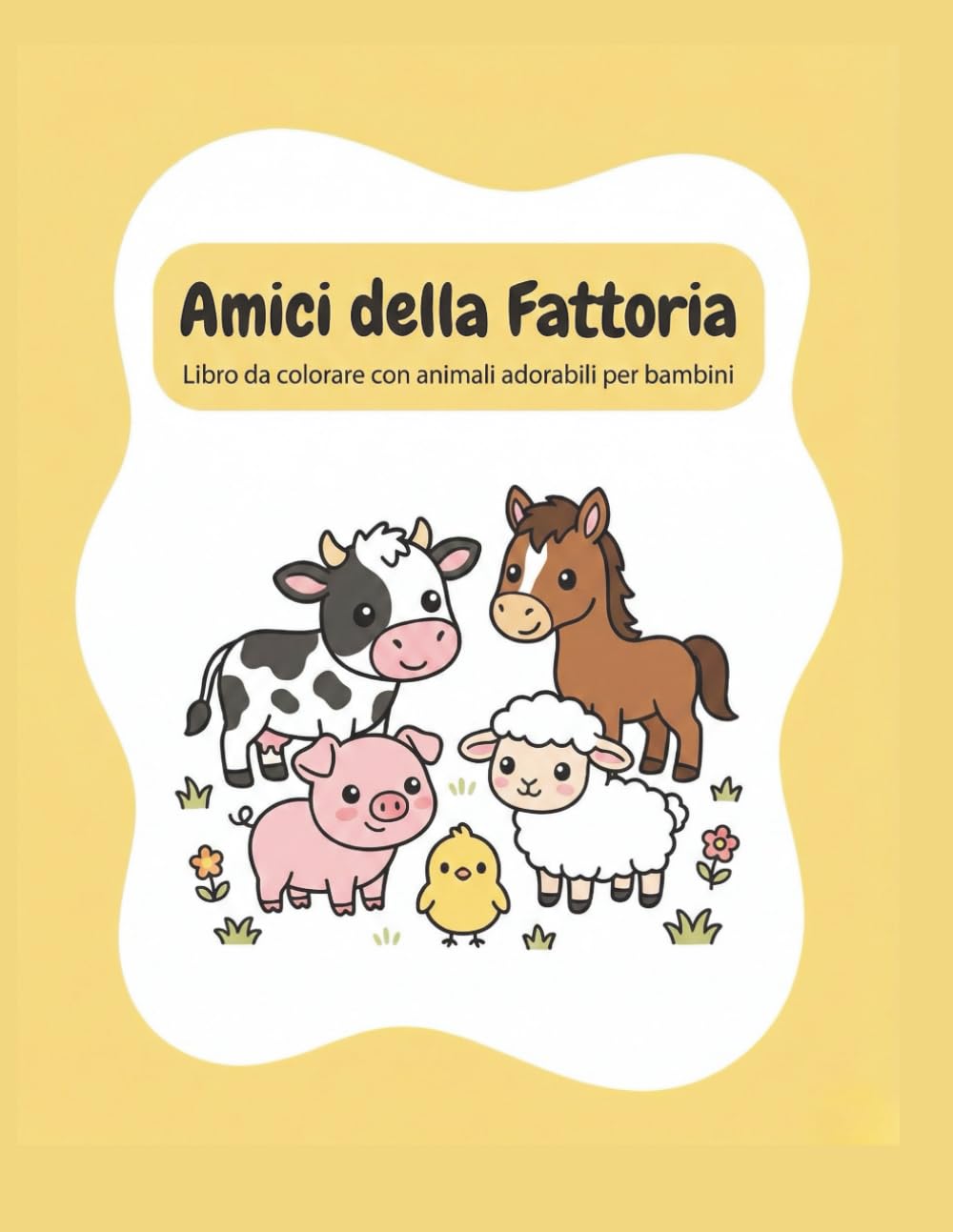 Amici della Fattoria: Libro da colorare con animali adorabili per bambini (CUTE ANIMALS COLORING ADVENTURES)