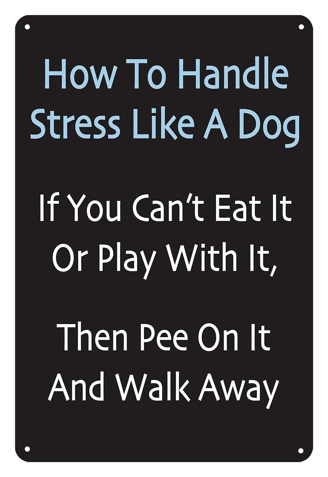 PKNVKZIDK Funny Dog Lover Humor How To Handle Stress Like A Dog Metal Tin Sign Vintage Wall-Art for Man Cave Garage 8 X 12 inch