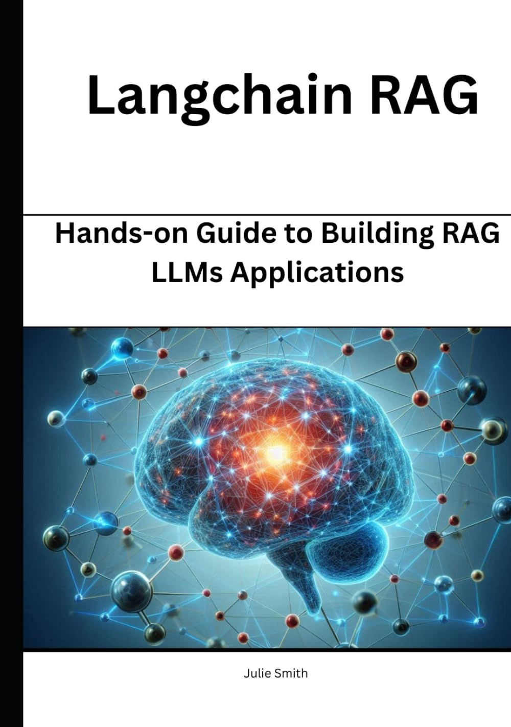 Langchain RAG: Hands-on Guide to Building RAG LLMs Applications (RAG and LLMs: Guide to Building Application)