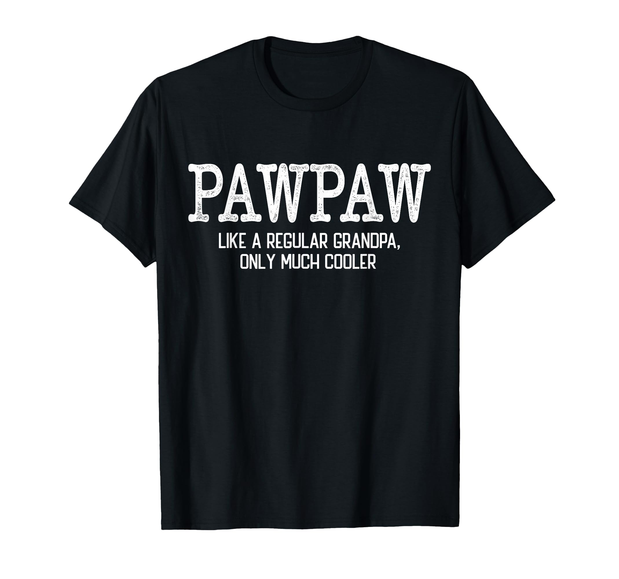 Pawpaw Like a Regular Grandpa Only Much Cooler Funny Pawpaw T-Shirt