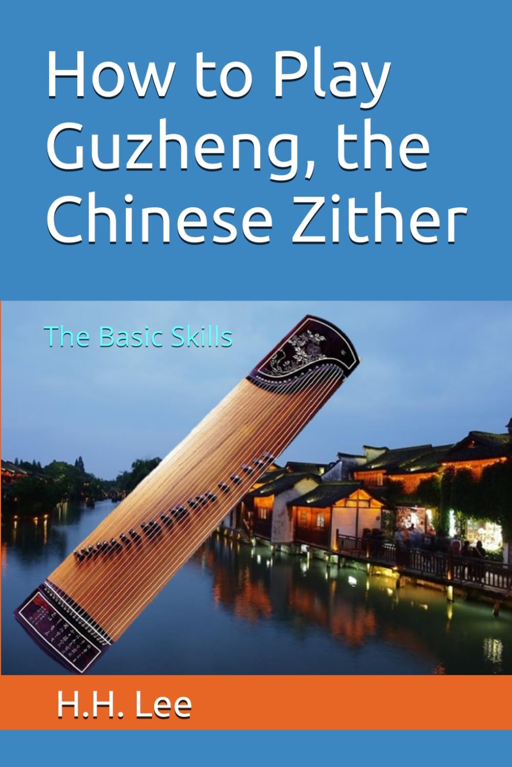 Independently published How to Play Guzheng, the Chinese Zither: The Basic Skills