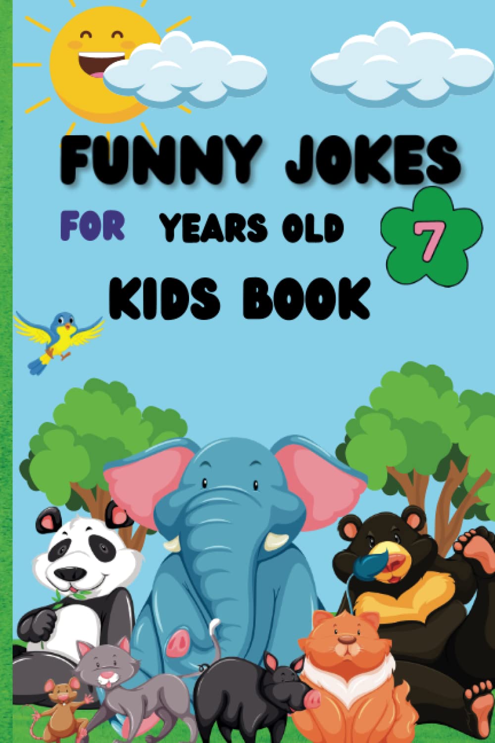 Funny Jokes For 7 Year Old Kids Book: Get Ready to Giggle: A Belly-Laughing Collection of Clean Jokes and Hilarious One-Liners for 7-Year-Old Kids and Their Friends and Family 6*9 inches