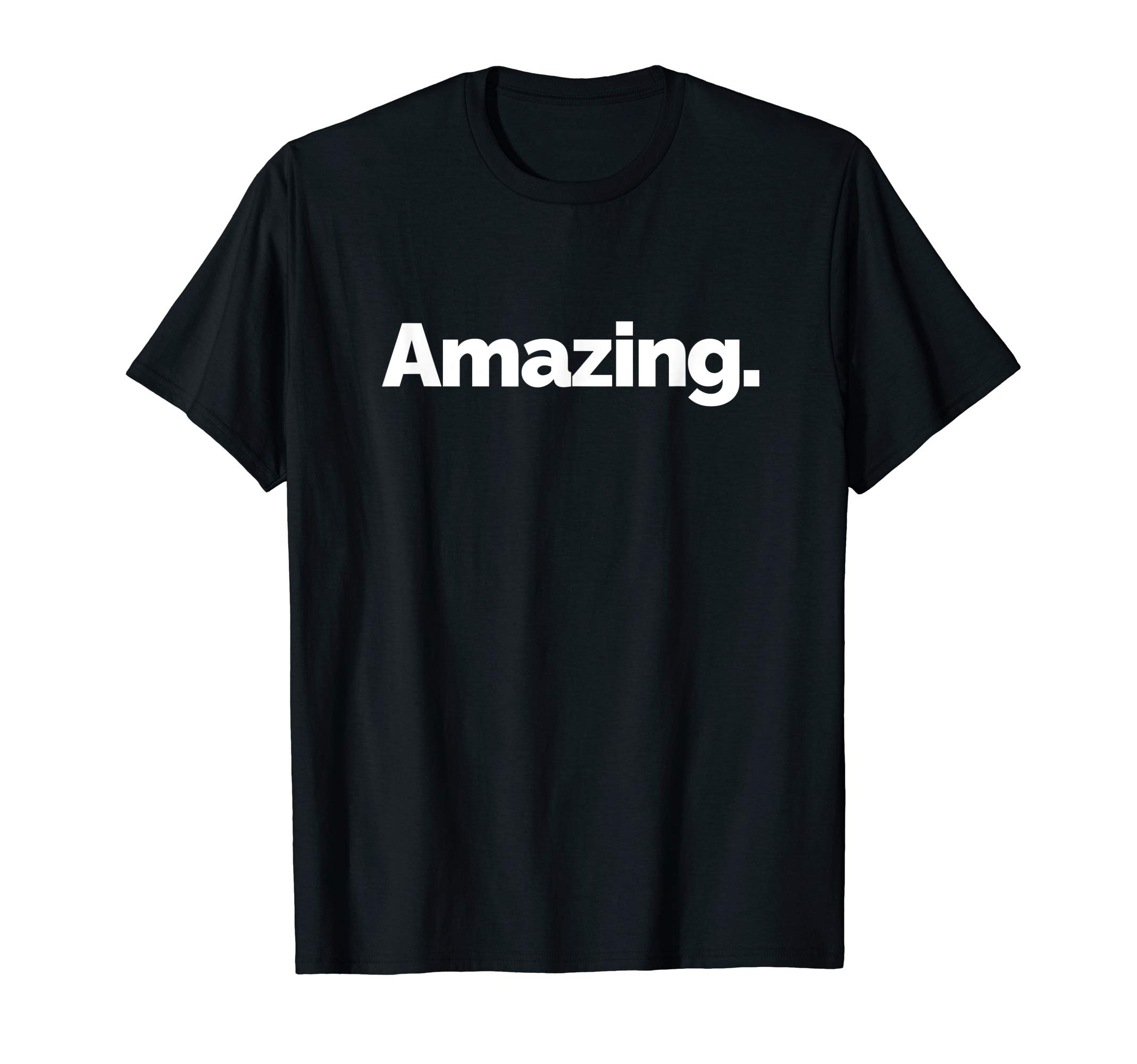 Amazing on it DesignThat Says Amazing T-Shirt