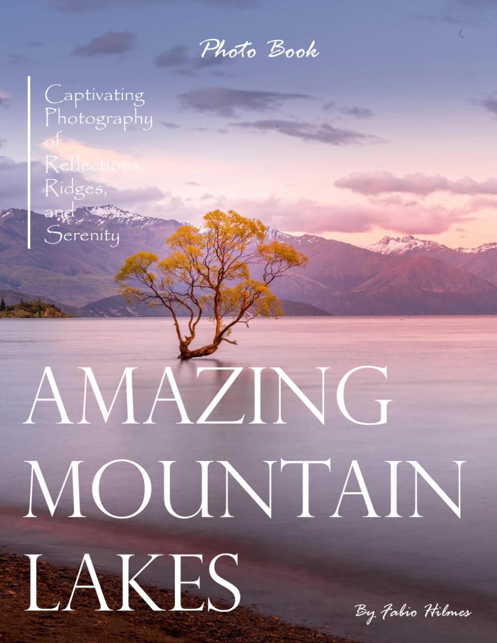 Amazing Mountain Lakes: A Breathtaking Collection of Pristine Lakes and Majestic Landscapes for Seniors, Alzheimer's Sufferers, and Nature Lovers.