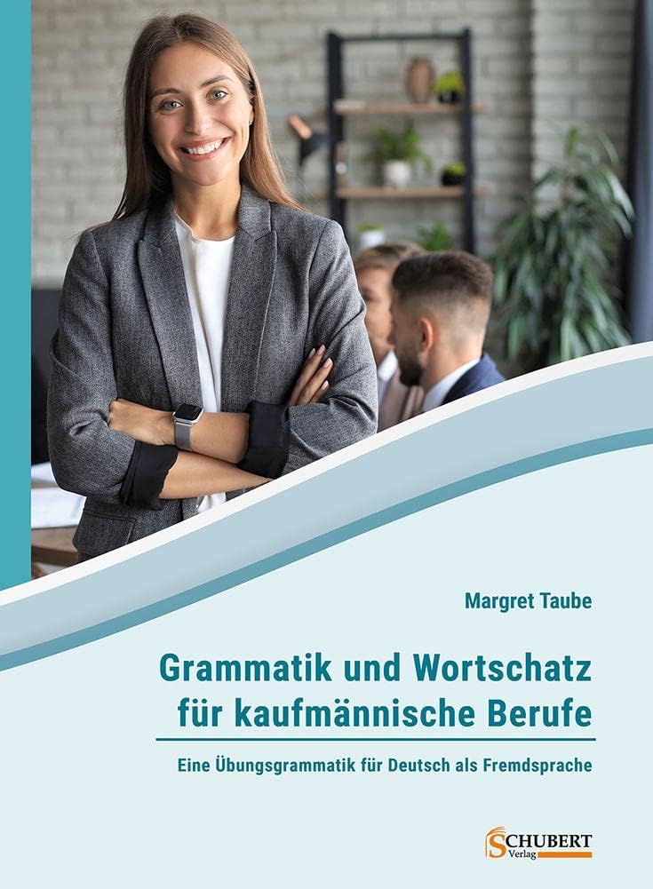 Grammatik und Wortschatz für kaufmännische Berufe: Eine Übungsgrammatik für Deutsch als Fremdsprache
