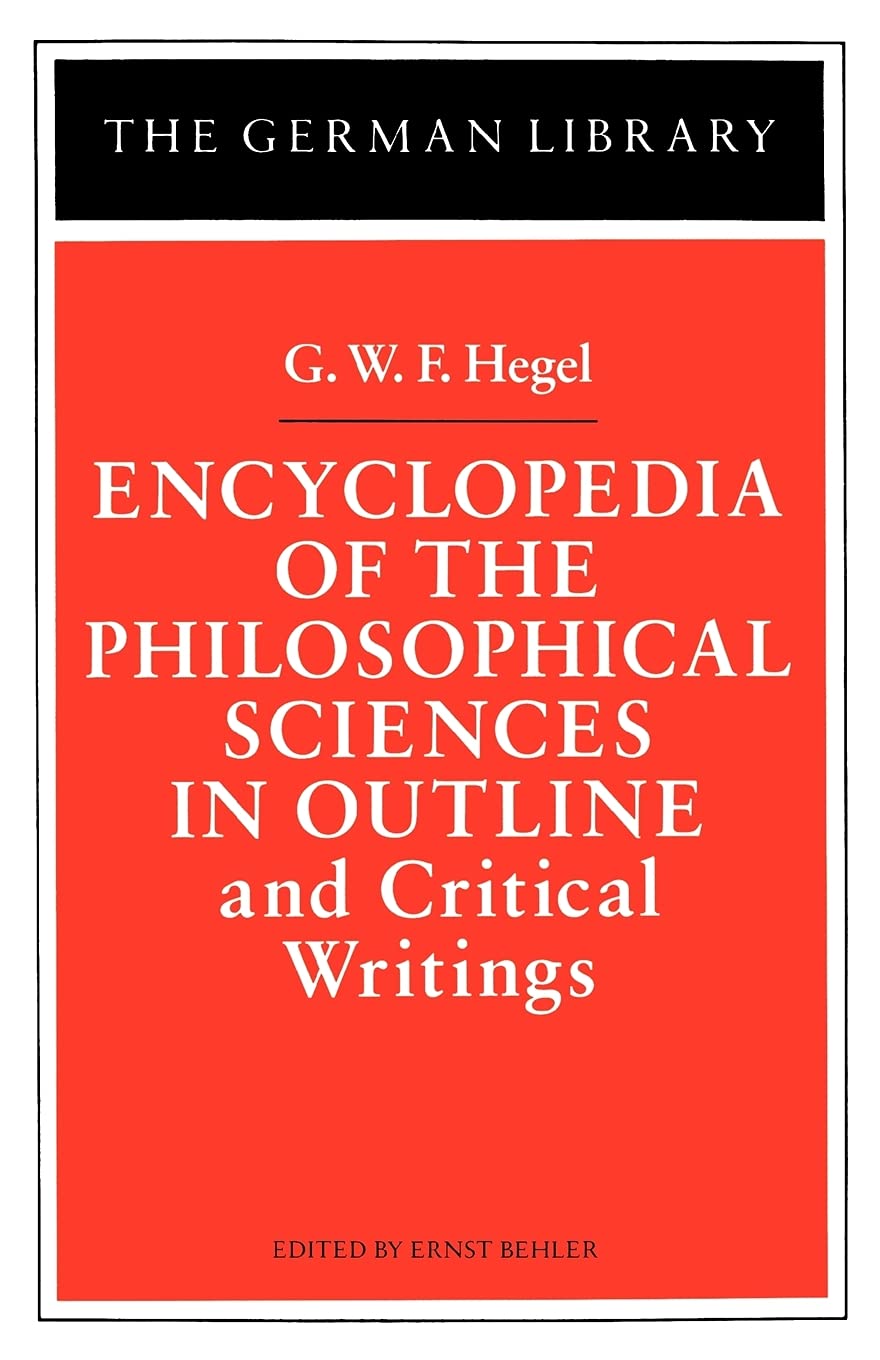 Encyclopedia of the Philosophical Sciences in Outline and Critical Writings: G.W.F. Hegel: 0024 (German Library)