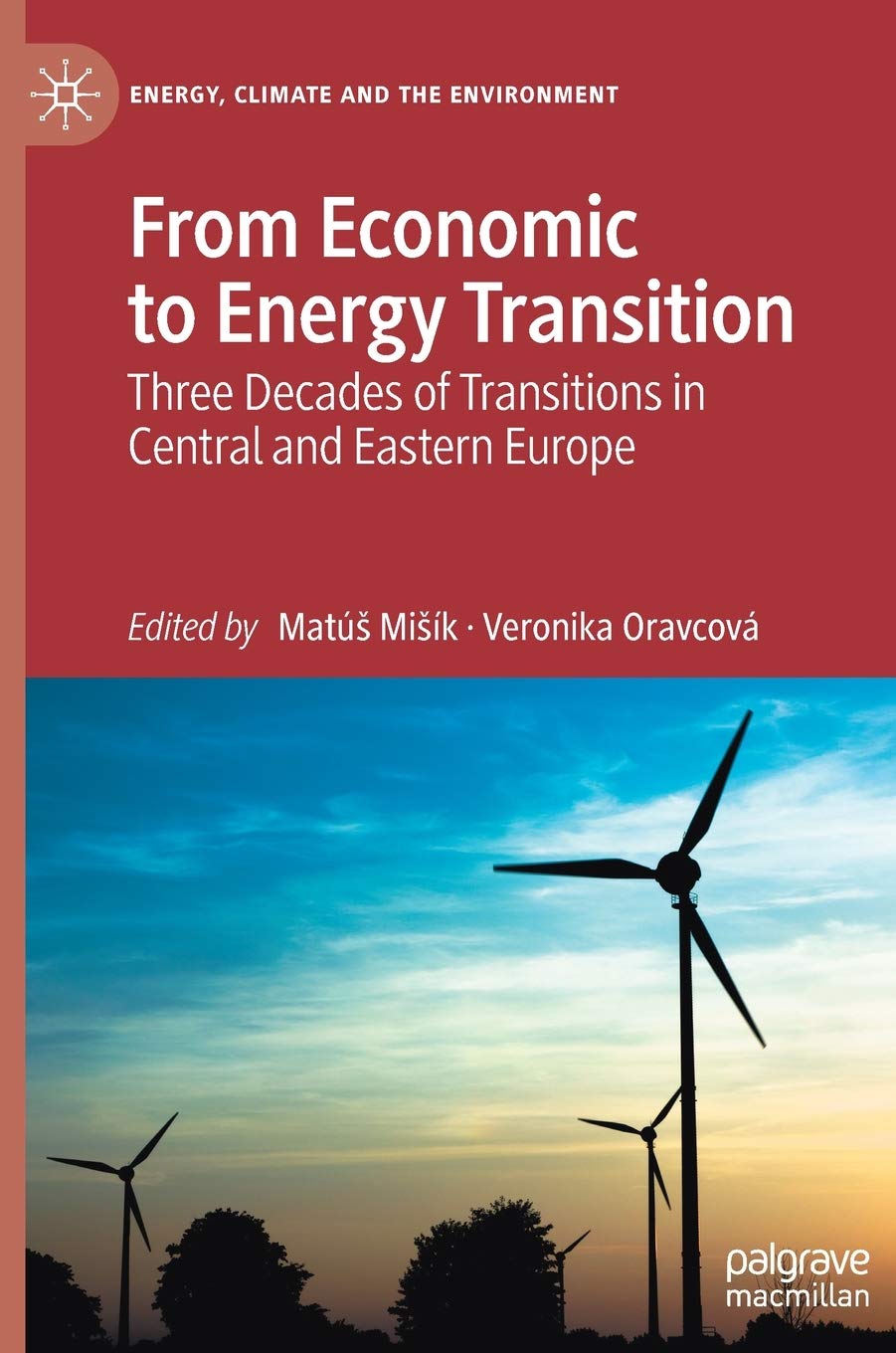 From Economic to Energy Transition: Three Decades of Transitions in Central and Eastern Europe (Energy, Climate and the Environment)