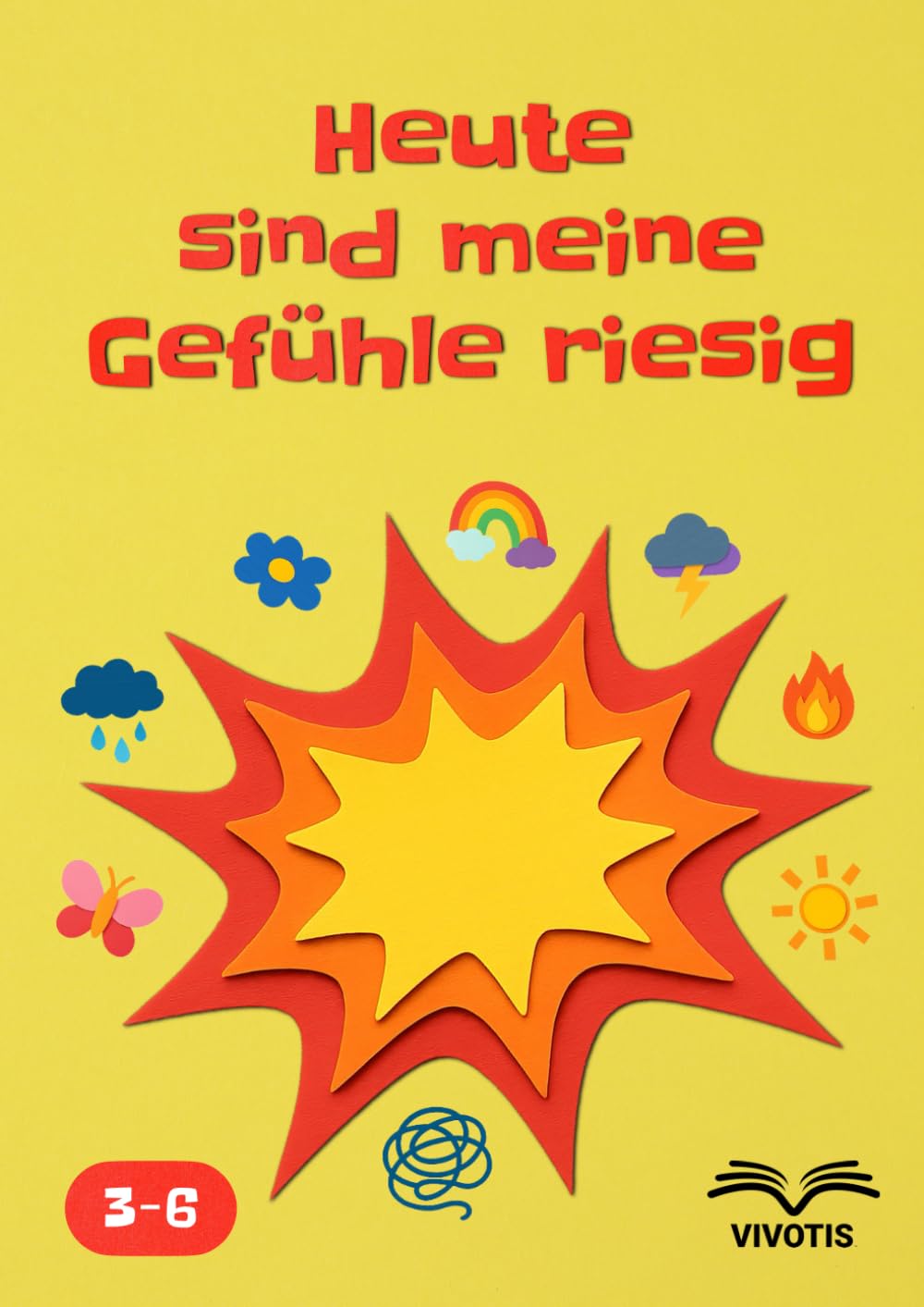 Heute sind meine Gefühle riesig: Gefühle annehmen – verstehen, was in einem lebt