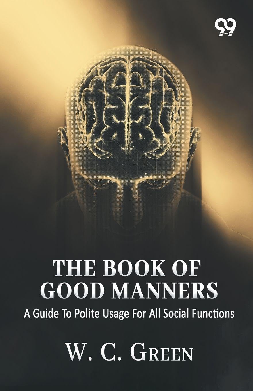 The Book Of Good Manners: A Guide To Polite Usage For All Social Functions