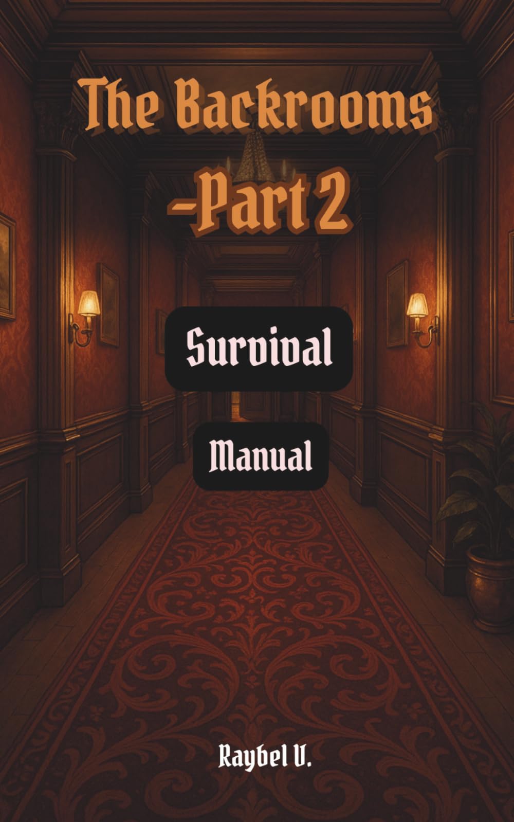 The Backrooms: Survival Manual Part 2 (The Backrooms – Complete Series English)