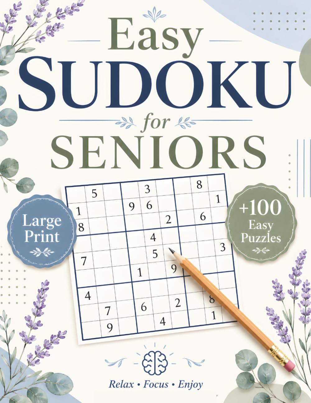 Easy Sudoku for Seniors: 100+ Large Print Easy Puzzles book with Solutions for Beginners, Seniors, and Relaxed, Frustration-Free Solving