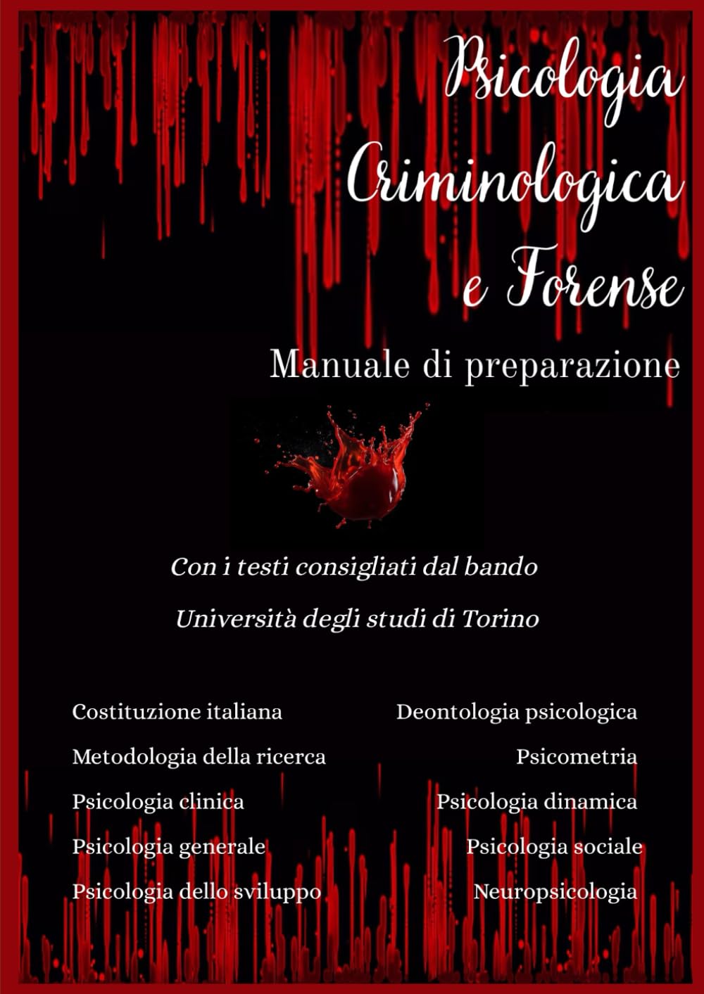 Manuale di preparazione Psicologia Criminologica e Forense: Università degli studi di Torino