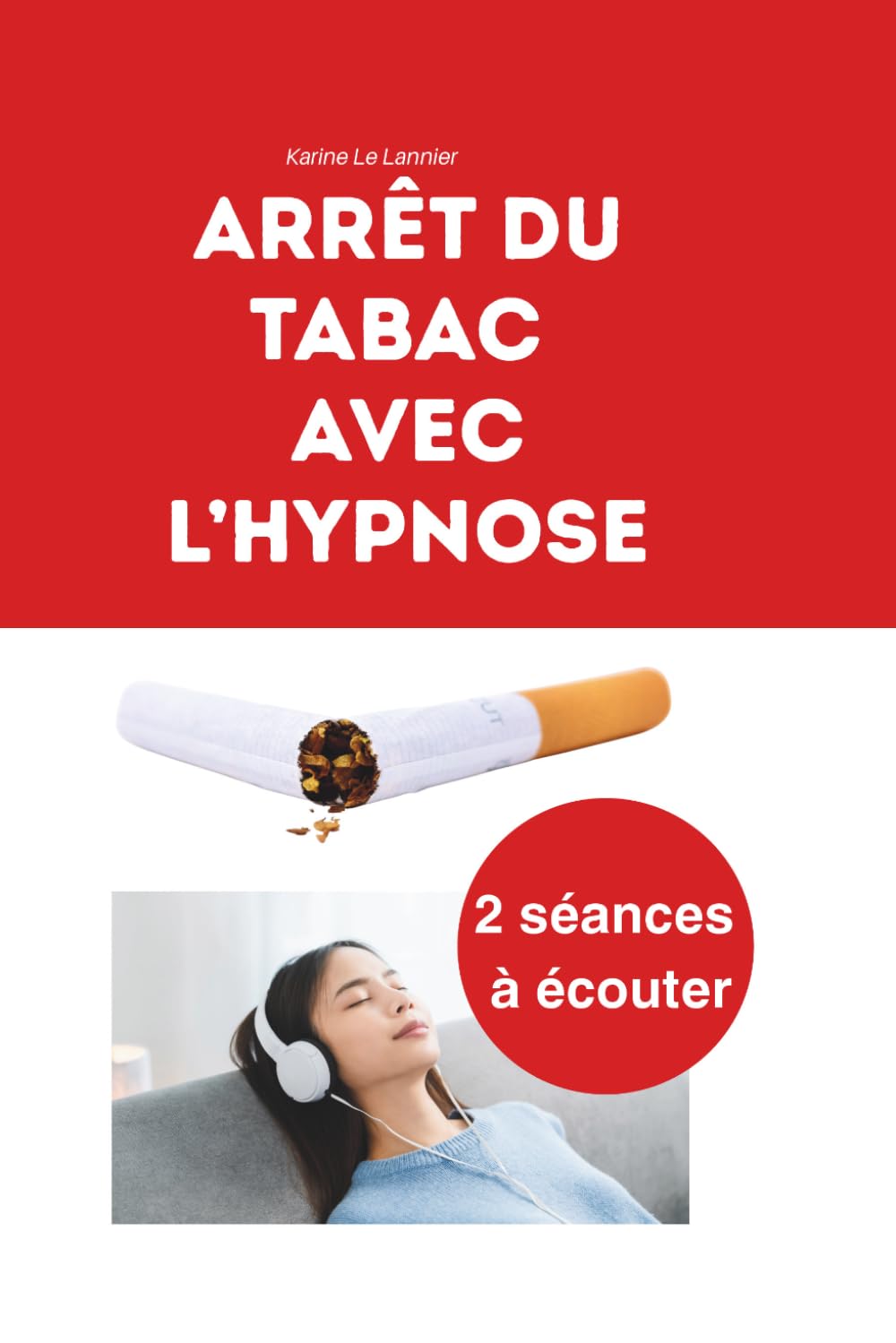 Arrêt du tabac avec l’hypnose: Deux séances pour arrêter de fumer et renouer avec le souffle de la vie