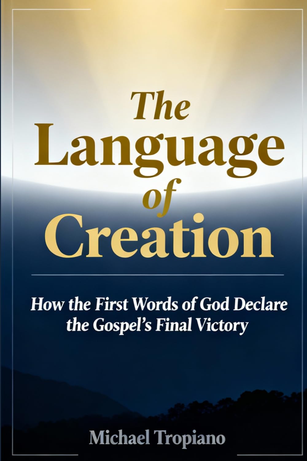 The Language of Creation: How the First Words of God Declare the Gospel's Final Victory (The 45-Minute Theologian: A Deeper Scripture Study for the Busy Believer™)