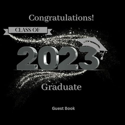 Class of 2023 Graduation Guest Book Signature Book 2023 Senior Grad Party Supplies Black Silver: Autograph Book Congrat Grad for Advice Grad Photo Memories Perfect Gift for Grads