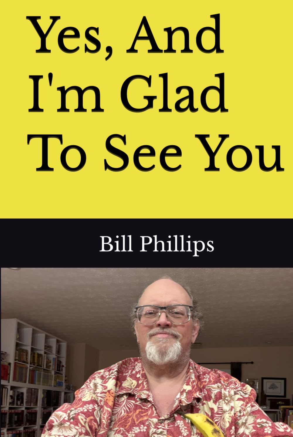 Yes, And I'm Glad To See You