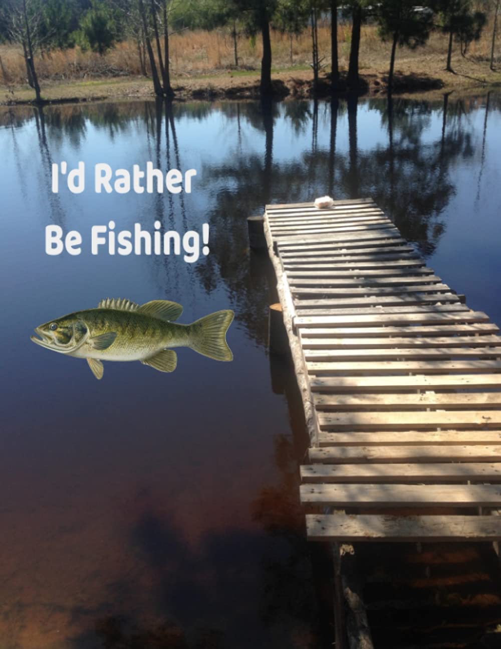 I'd Rather Be Fishing!