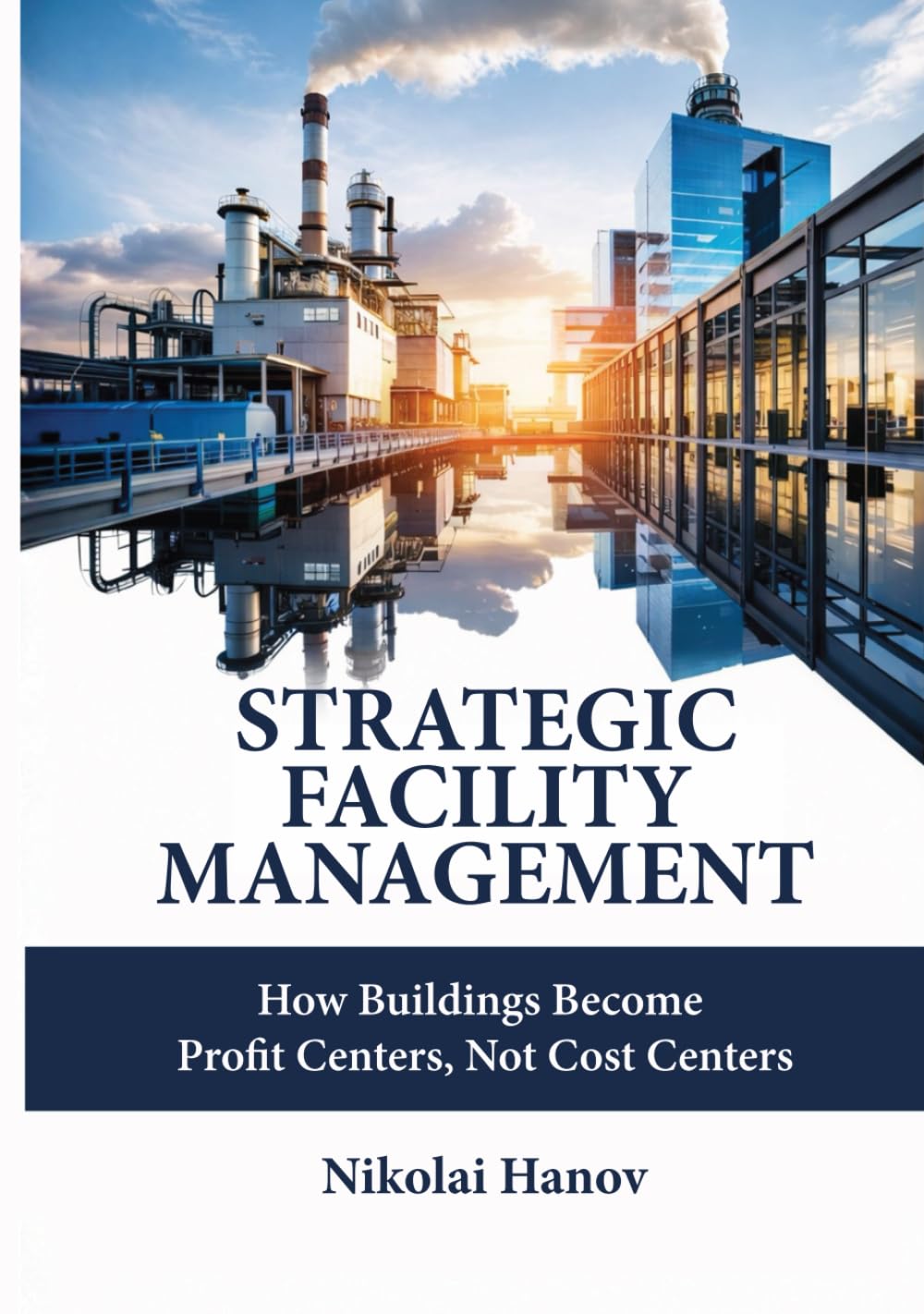 Strategic Facility Management: How Buildings Become Profit Centers, Not Cost Centers