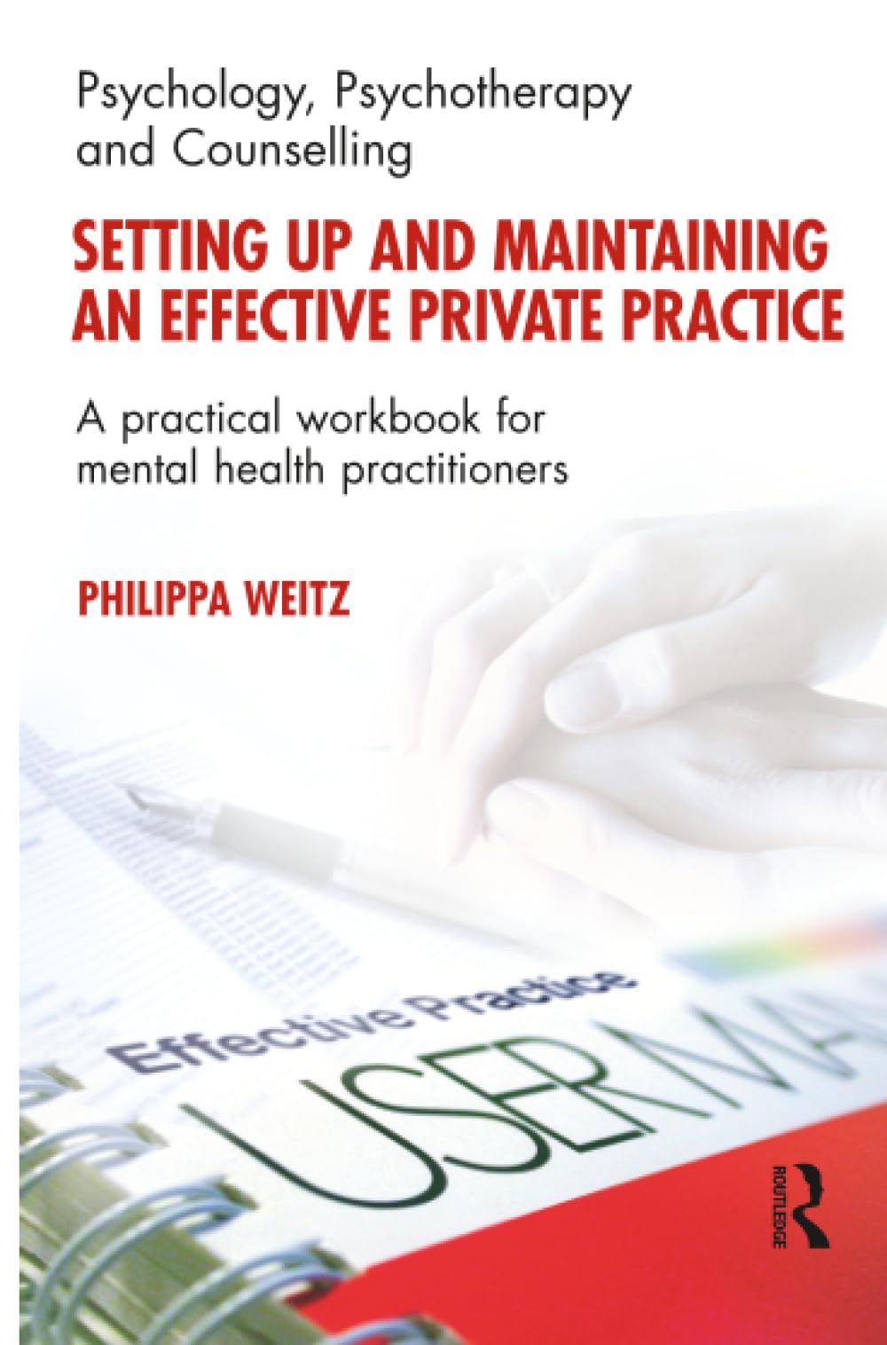 Setting Up and Maintaining an Effective Private Practice: A Practical Workbook for Mental Health Practitioners