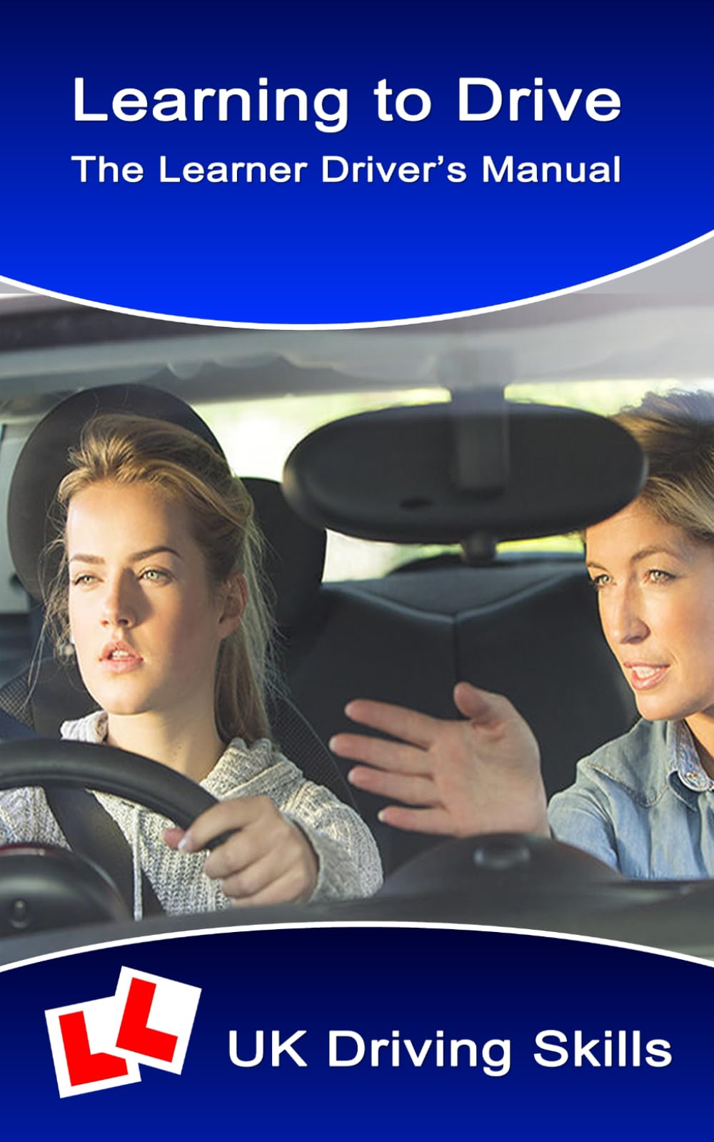 Learning to Drive: The Learner Driver's Manual