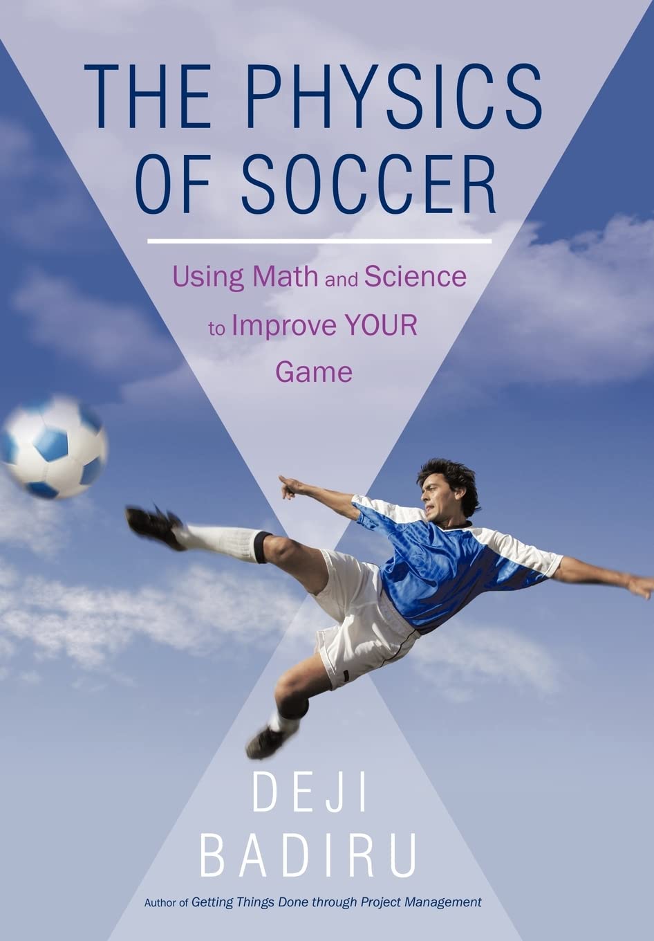 The Physics of Soccer: Using Math and Science to Improve Your Game