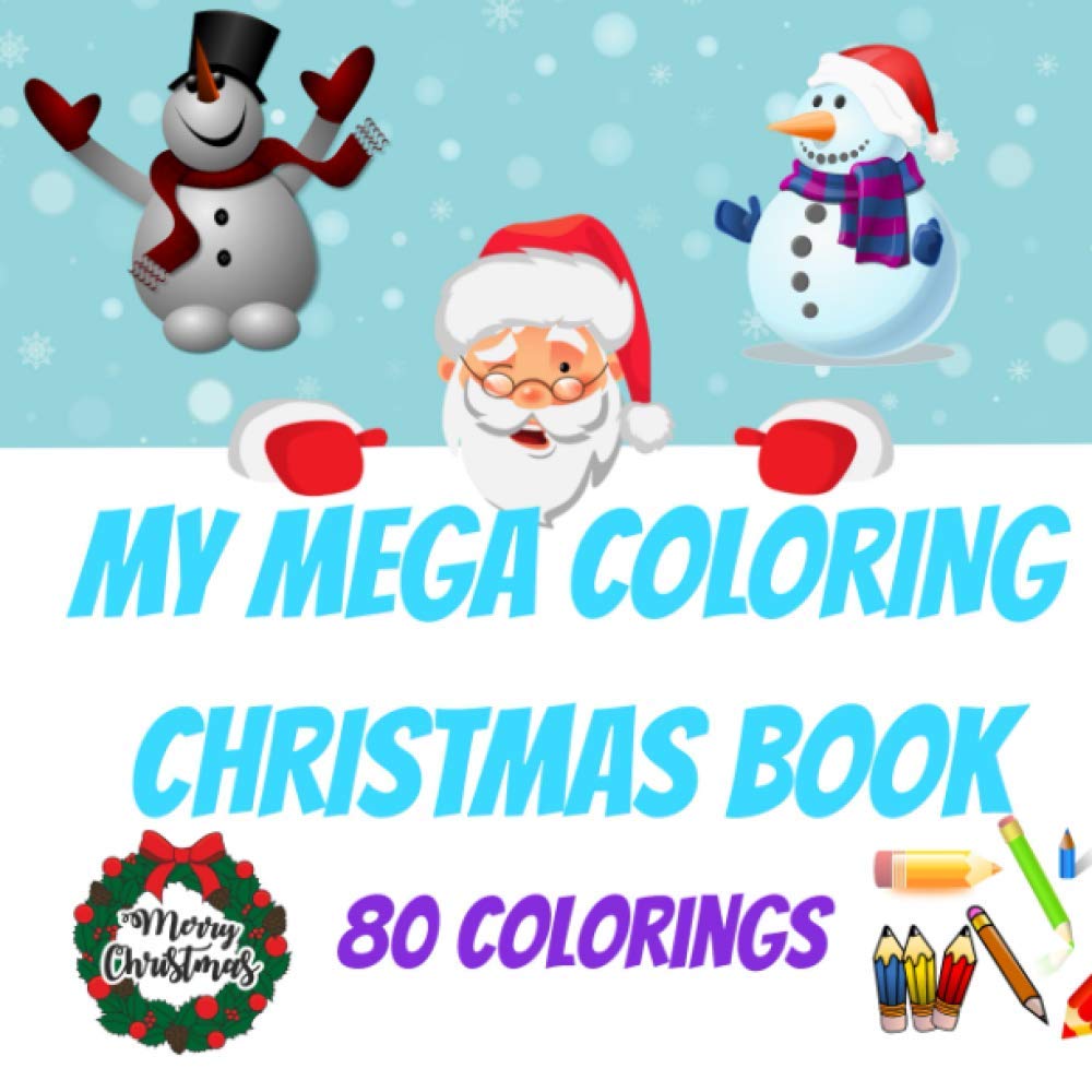 My mega coloring christmas book-Fun Children’s Christmas Gift or Present for Toddlers & Kids-80 beautiful pages to color-gift for kids: christmas ... coloring notbook for kids ages 4-12