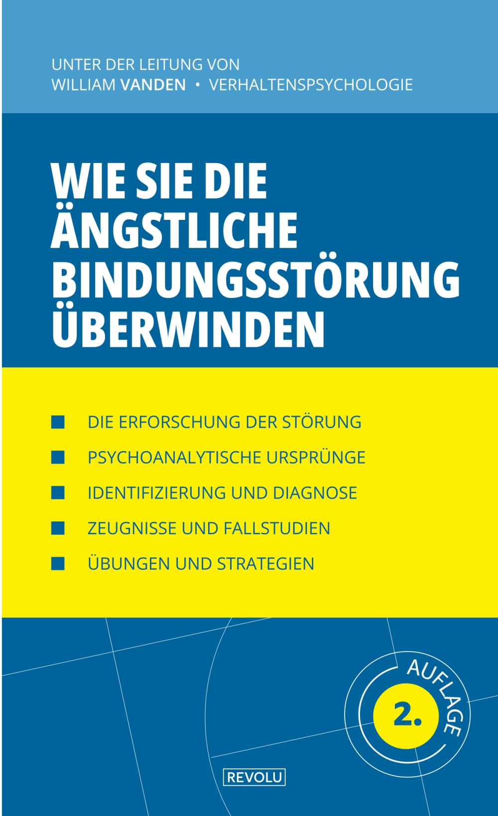Wie Sie die ängstliche Bindungsstörung überwinden: Handbuch der angewandten Psychologie (Verhaltensstörungen Verstehen und Behandeln)