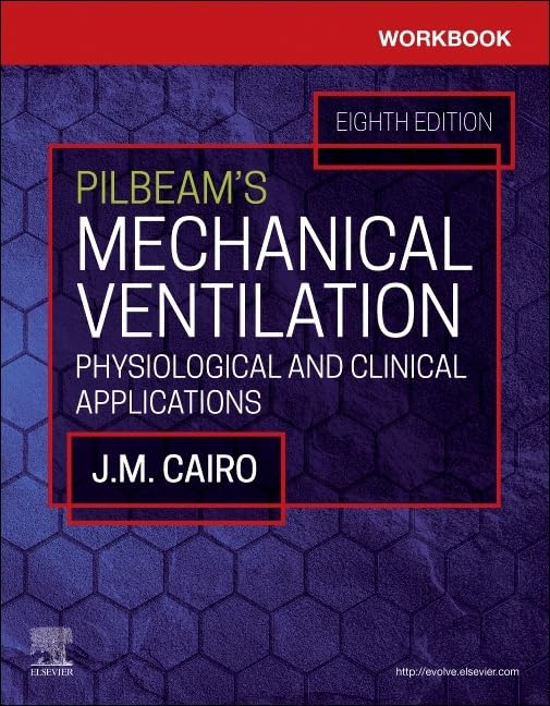 Workbook for Pilbeam's Mechanical Ventilation: Physiological and ...