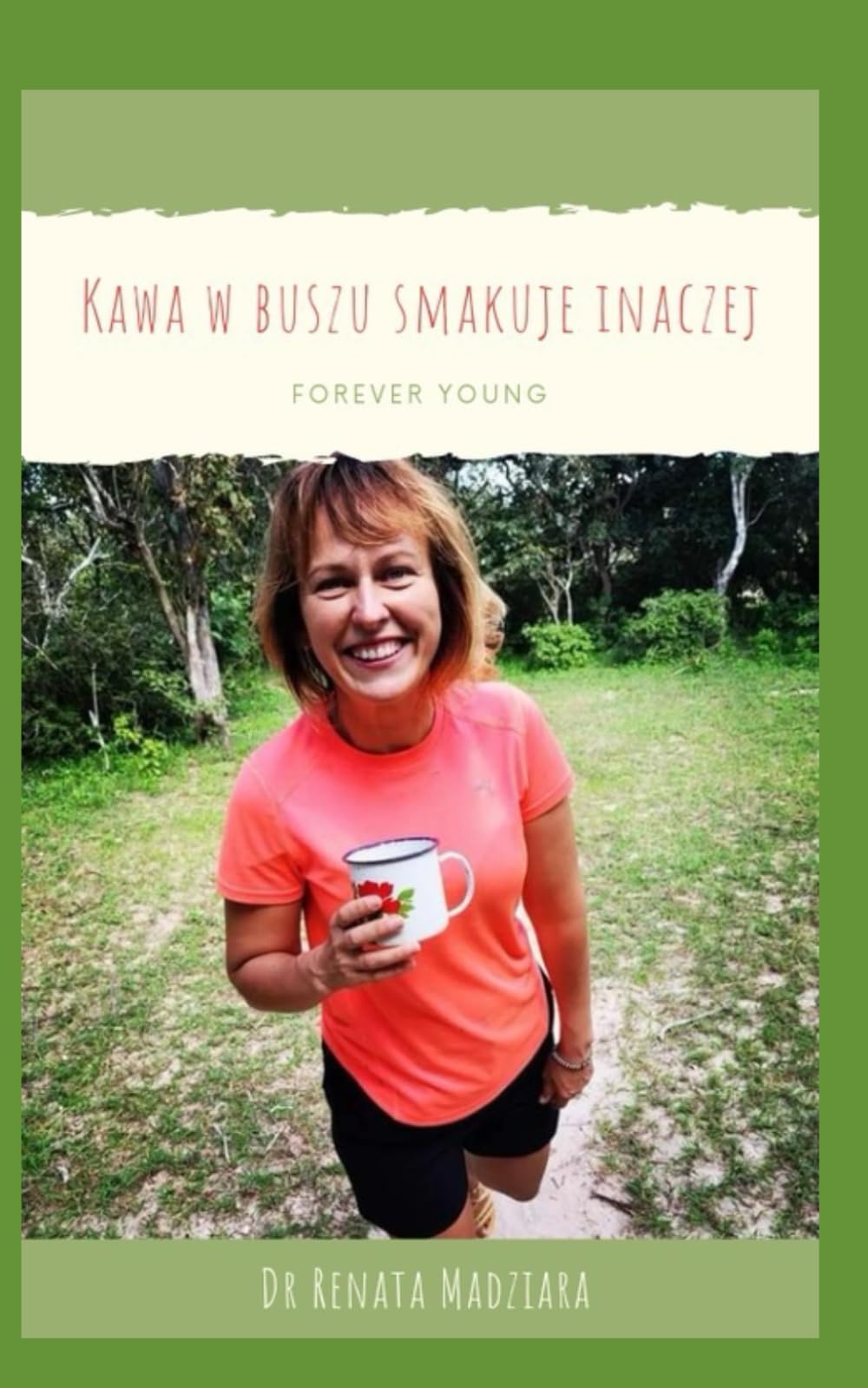 Kawa w buszu smakuje inaczej: Opowieść o życiu Polki wśród Masajów w Tanzanii - POLISH EDITION
