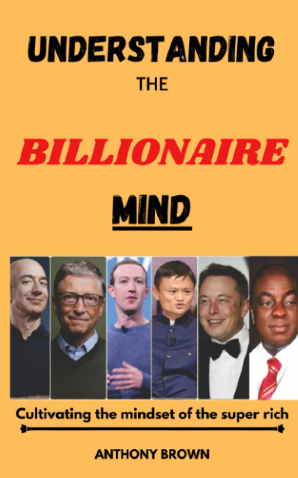 Understanding the Billionaire Mind: Cultivating the Mindset of the Super Rich