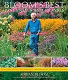 Bloom's Best Perennials and Grasses: Expert Plant Choices and Dramatic Combinations for Year-Round Gardens