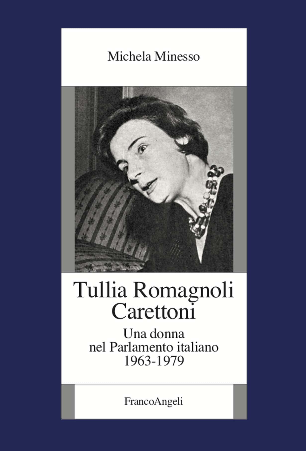 Tullia Romagnoli Carettoni: Una donna nel Parlamento italiano 1963-1979