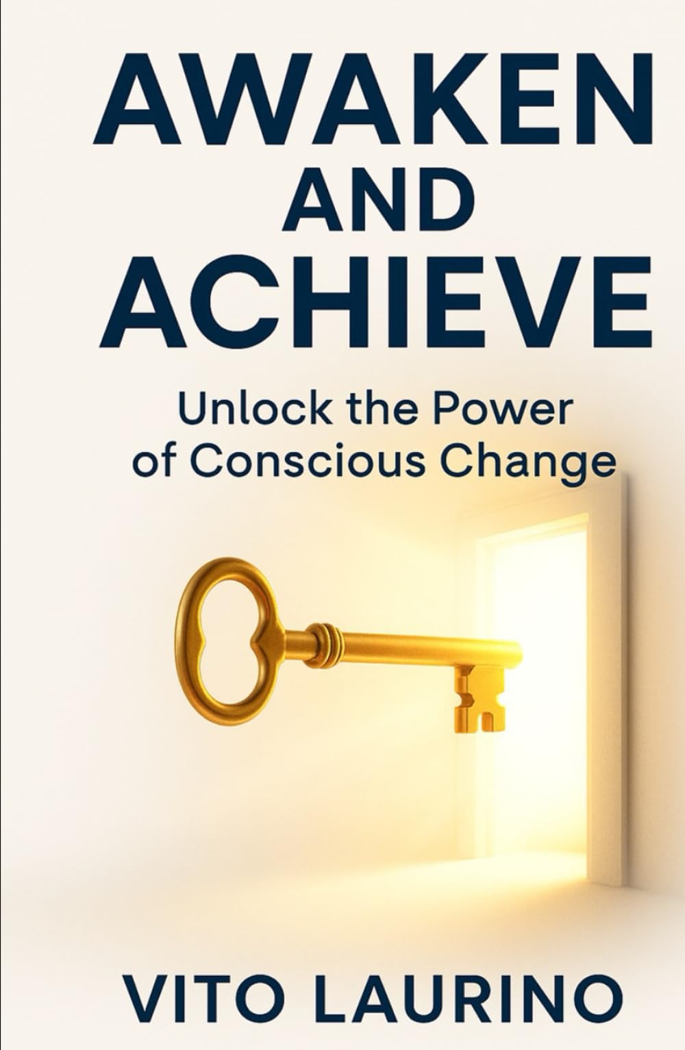 Awaken and Achieve: Unlock the Power of Conscious Change