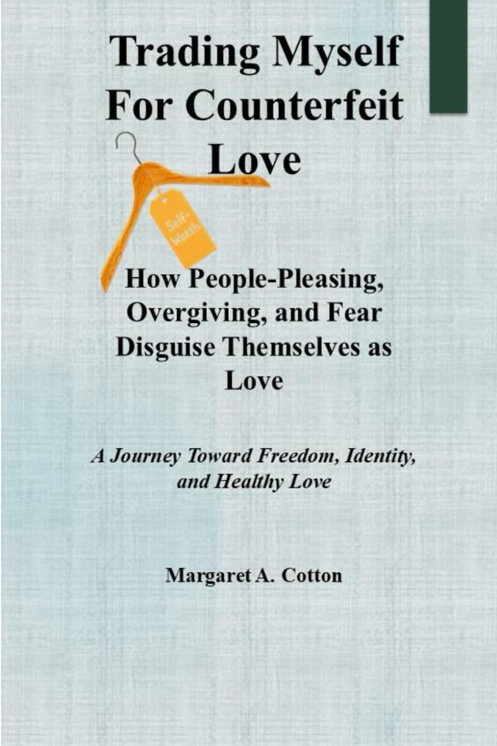 Trading Myself for Counterfeit Love: How People-Pleasing, Over-giving, and Fear Disguise Themselves as Love