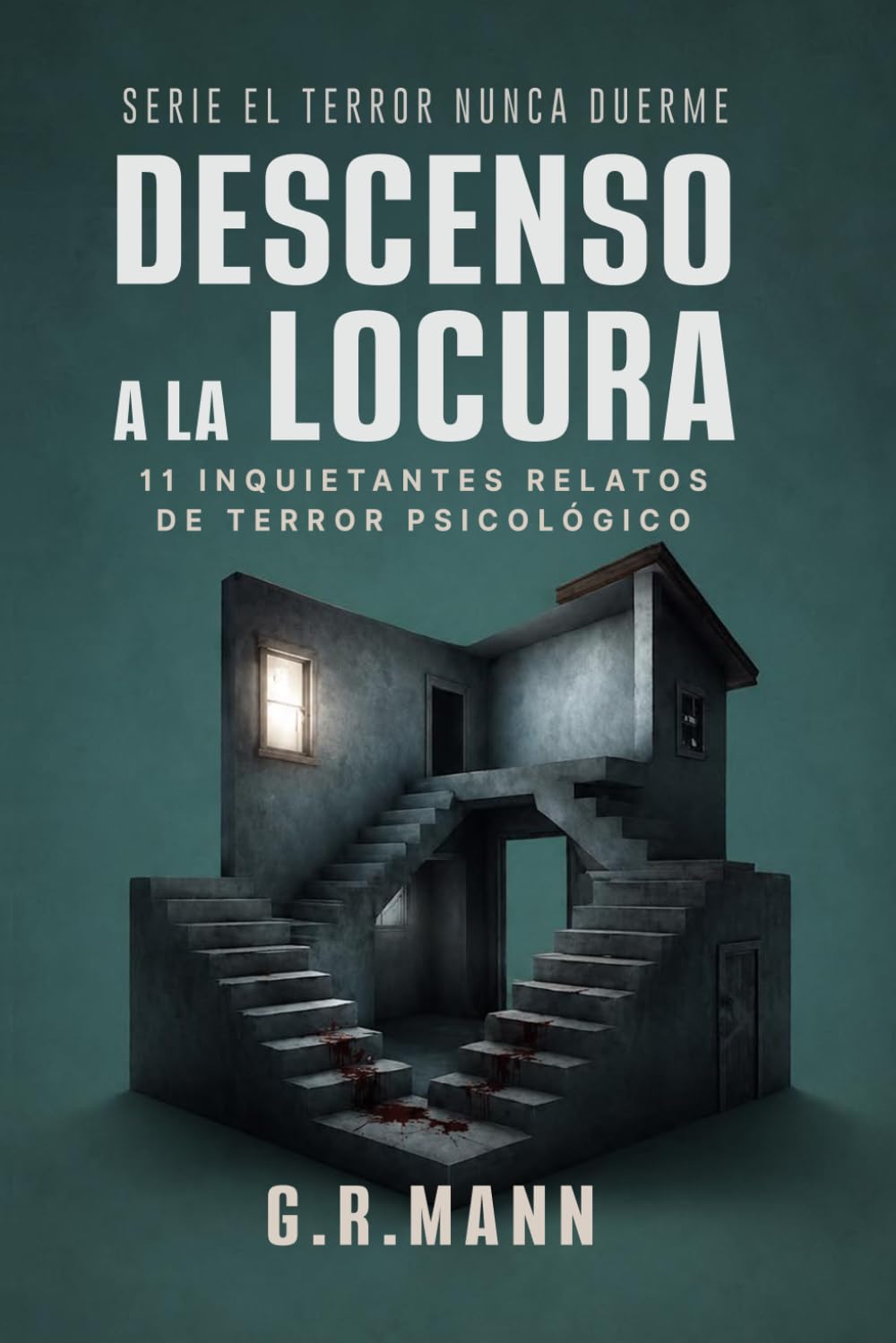Descenso a la Locura: Historias de horror psicológico, locura y crimen (El terror nunca duerme)