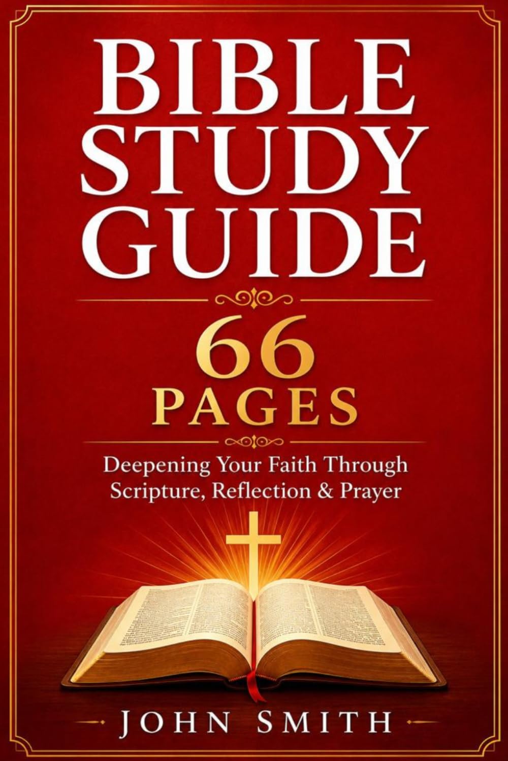 Bible Study Guide 66 Pages: Deepening Your Faith Through Scripture, Reflection & Prayer