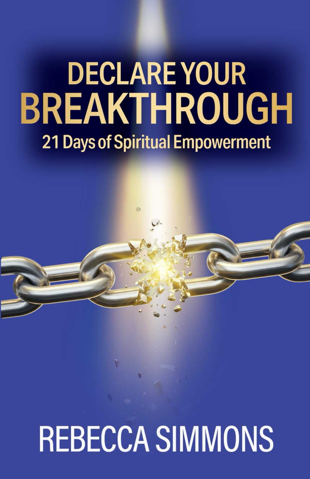 Declare Your Breakthrough: 21 Days of Spiritual Empowerment