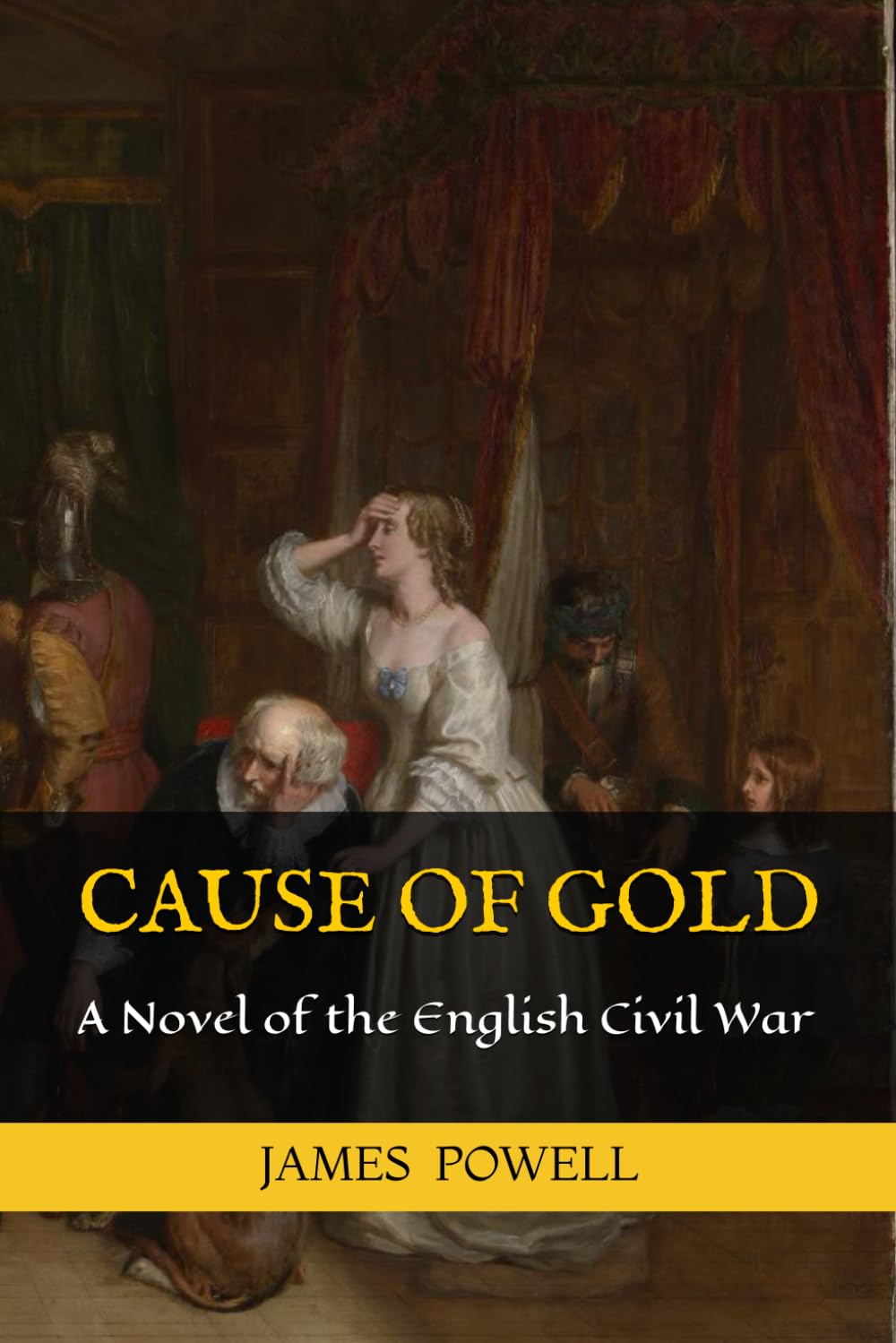 CAUSE OF GOLD: A Novel of the English Civil War