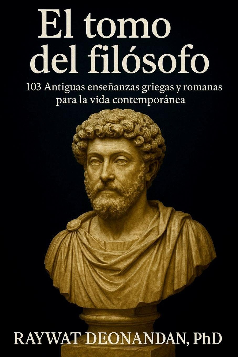 El tomo del filósofo: 103 Antiguas enseñanzas griegas y romanas para la vida contemporánea