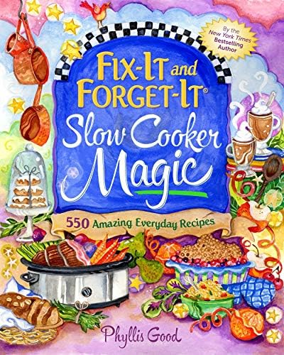 Fix-It and Forget-It Slow Cooker Magic: 550 Amazing Everyday Recipes Kindle Edition
