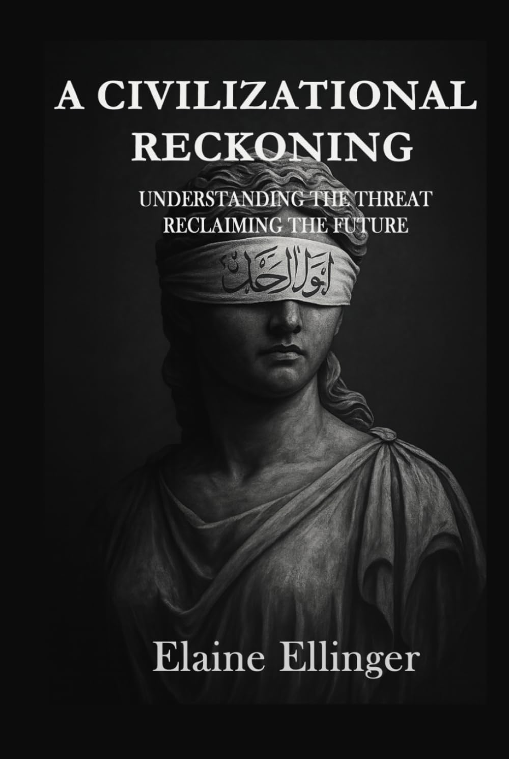 A Civilizational Reckoning: Understanding the Threat, Reclaiming the Future
